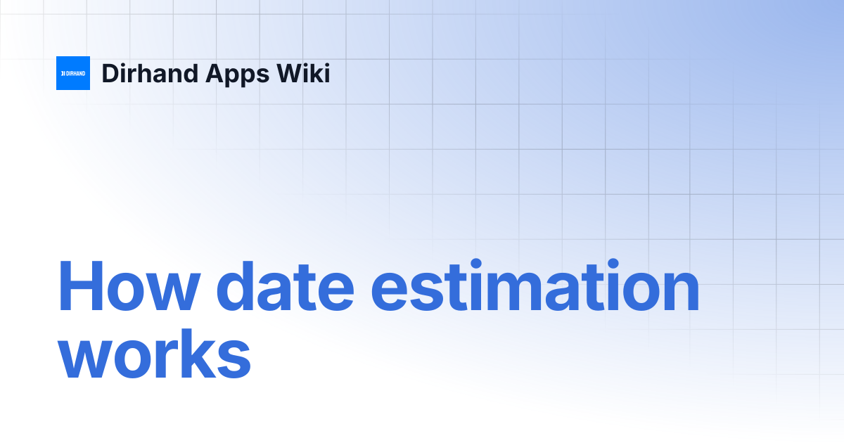 How date estimation works | Dirhand Apps Wiki
